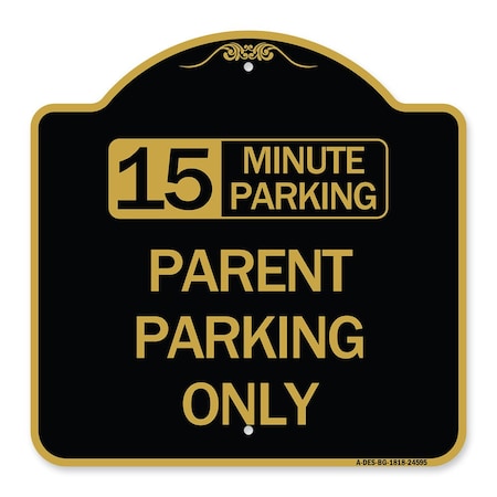 15 Minute Parking Parent Parking Only, Black & Gold Aluminum Architectural Sign